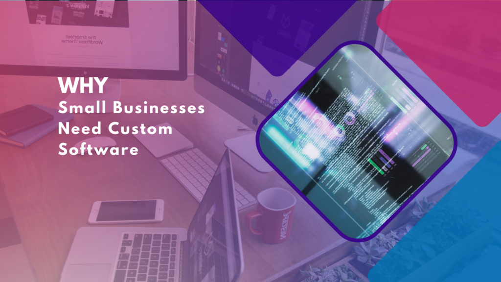 Why Small Businesses Need Custom Software