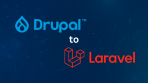 The Transition from Drupal to Laravel